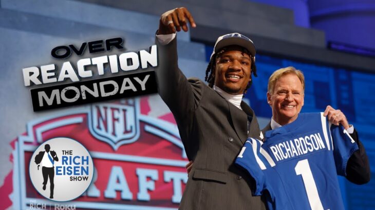 Overreaction Monday: Rich Eisen Talks NFL Draft QBs, Aaron Rodgers, LamarJackson & More!