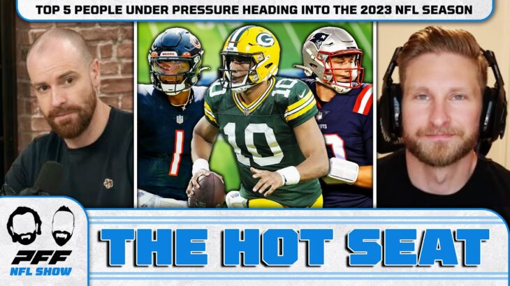 Top 5 on the Hot Seat heading into the 2023 NFL Season | PFF NFL Show