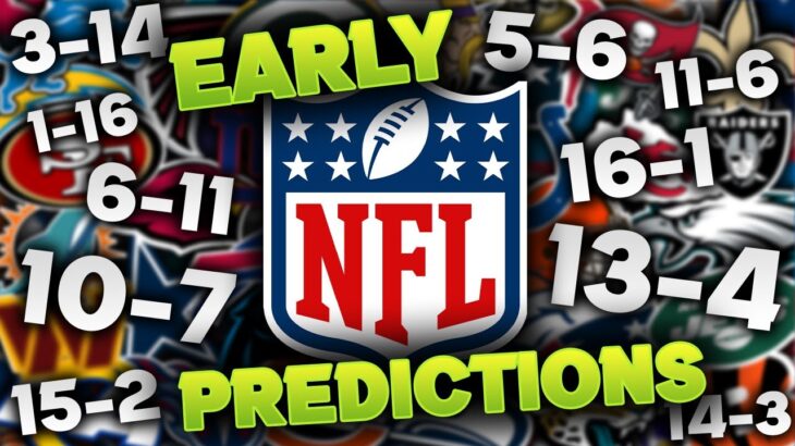 Way Too Early 2023 NFL Win-Loss Predictions For All 32 Teams…