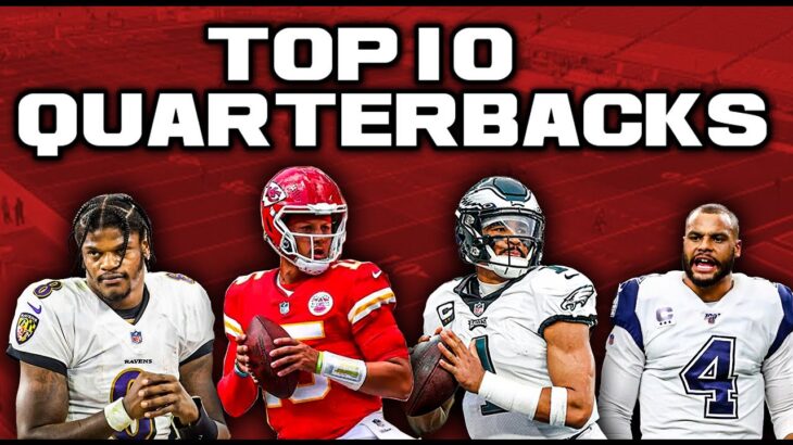 Ranking The Top 10 Quarterbacks Entering The 2023 NFL Season