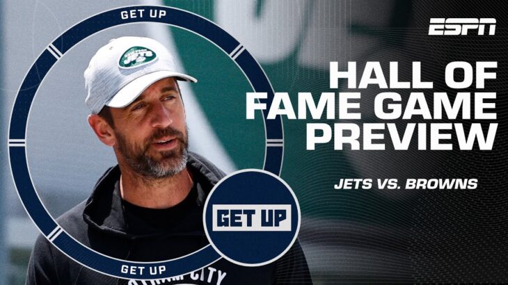 🚨 NFL FOOTBALL IS BACK 🚨 Get Up previews the Jets vs. Browns Hall of Fame Game 🏈