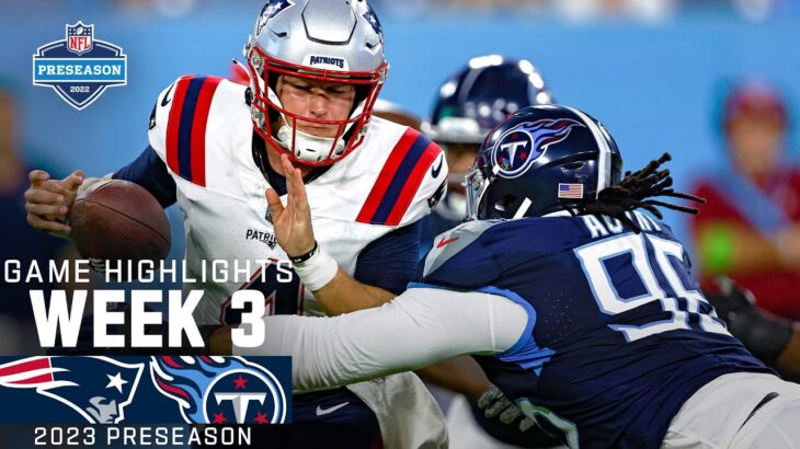 New England Patriots vs. Tennessee Titans  | 2023 Preseason Week 3 Game Highlights