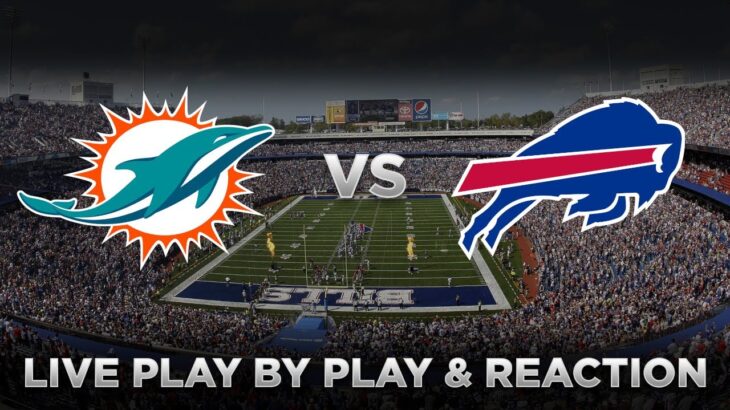 Dolphins vs Bills Live Play by Play & Reaction