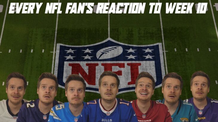 Every NFL Fan’s Reaction to Week 10