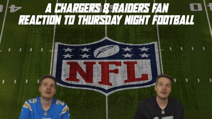 A Chargers & Raiders Fan Reaction to Thursday Night Football