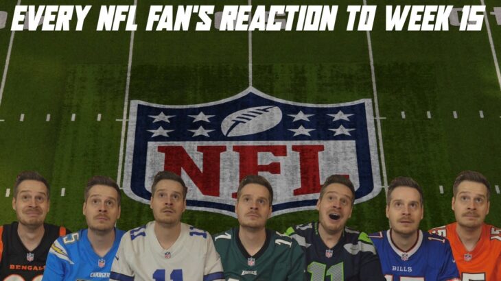 Every NFL Fan’s Reaction to Week 15