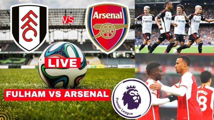 Fulham vs Arsenal Live Stream Premier league Football EPL Match Score Commentary Highlights Gunners