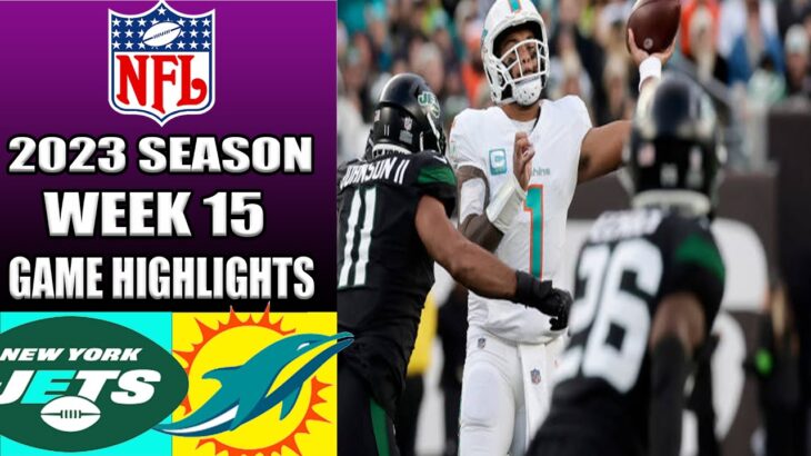 New York Jets vs Miami Dolphins [FULL GAME] WEEK 15 | NFL Highlights TODAY 2023