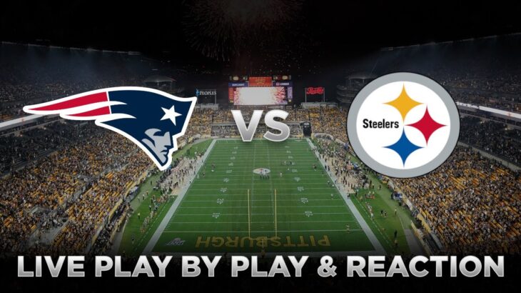 Patriots vs Steelers Live Play by Play & Reaction
