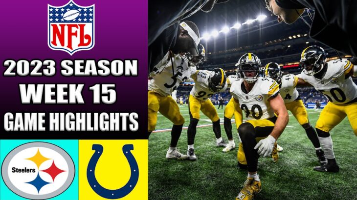 Pittsburgh Steelers vs Indianapolis Colts [FULL GAME] WEEK 15 | NFL Highlights TODAY 2023