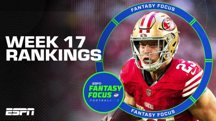 Week 17 Fantasy Football Rankings | Fantasy Focus 🏈