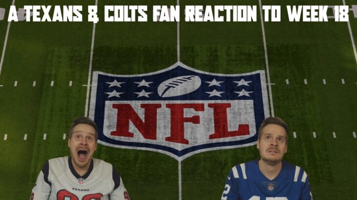 A Texans & Colts Fan Reaction to Week 18