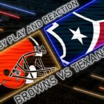 Browns vs Texans Live Play by Play & Reaction