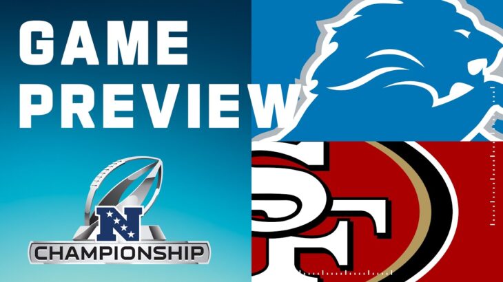 Detroit Lions vs. San Francisco 49ers | 2023 NFC Championship Game Preview