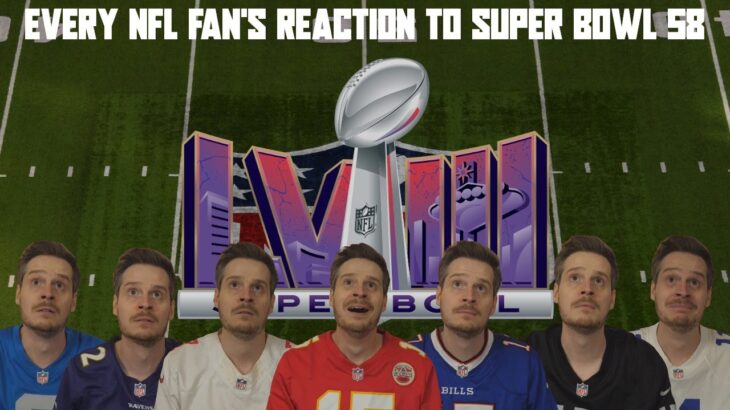 Every NFL Fan’s Reaction to Super Bowl 58