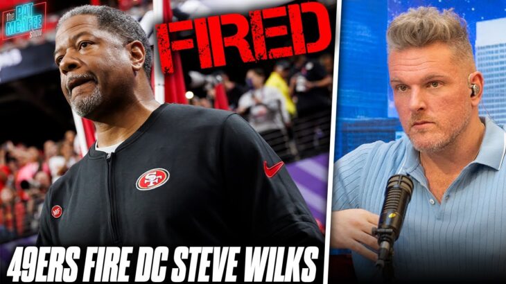 Steve Wilks Fired As 49ers Defensive Coordinator After Lost Super Bowl? | Pat McAfee Reacts