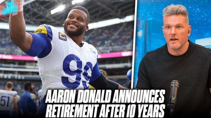 Aaron Donald Shocks NFL World, Announces Retirement After 10 Years | Pat McAfee Reacts