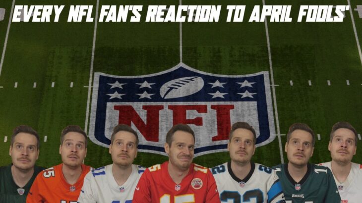 Every NFL Fan’s Reaction to April Fool’s Day