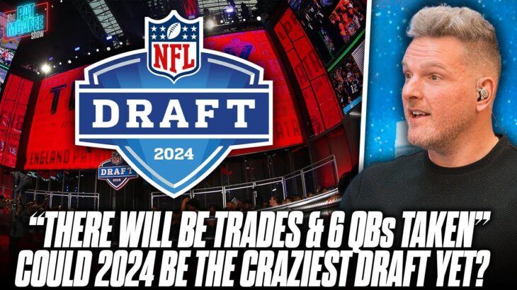 NFL Insider – “There Will Be Trades Up & Trades Down, 6 QBs Going In First 16 Picks” | Pat McAfee