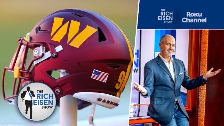 Rich Eisen: Why Commanders’ Decision with #2 Pick in NFL Draft Is Becoming More and More Clear