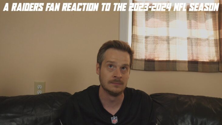 A Raiders Fan Reaction to the 2023-2024 NFL Season