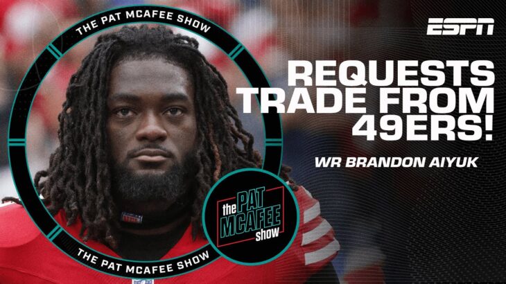 🚨 Brandon Aiyuk requests a trade from the 49ers 🚨 | The Pat McAfee Show