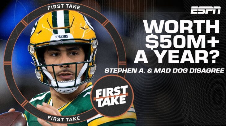 Stephen A. & Mad Dog DISAGREE with Jordan Love being worth $50M+ per year 👀 | First Take