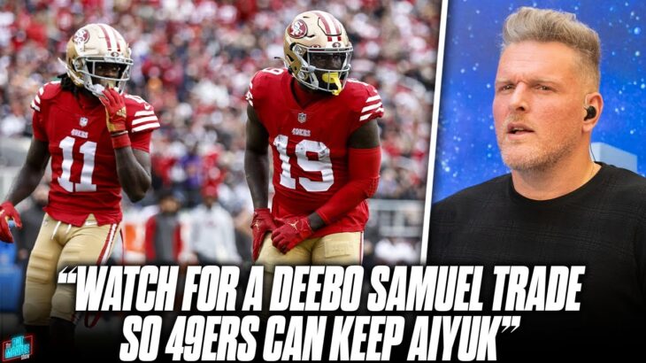 “Watch For The 49ers To Trade Deebo Samuel To Keep & Pay Brandon Aiyuk”  NFL Insider | Pat McAfee