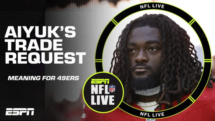 What does Brandon Aiyuk’s trade request mean for the 49ers? | NFL Live