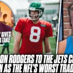 “The Aaron Rodgers Jets Trade Could Go Down As The Worst Trade In NFL History” | Pat McAfee Reacts