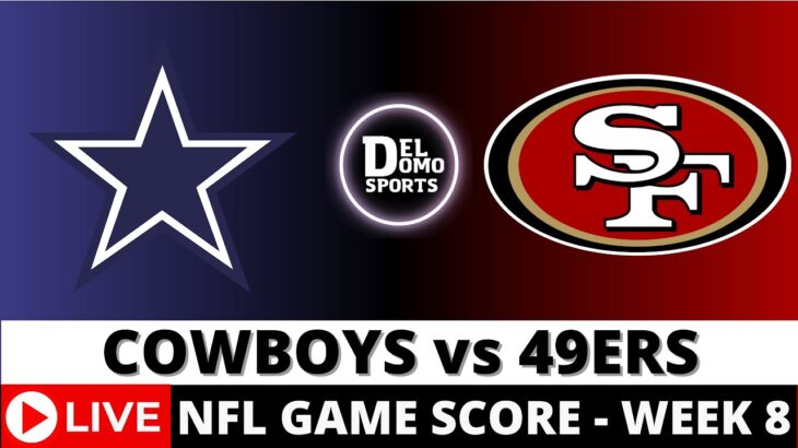 DALLAS COWBOYS VS SAN FRANCISCO 49ERS LIVE 🏈 NFL Game Score Play-by-Play Week 8 – OCT 27, 2024