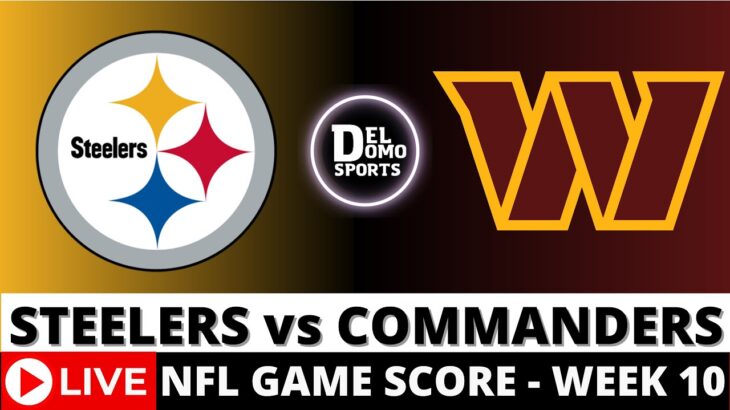 PITTSBURGH STEELERS VS WASHINGTON COMMANDERS LIVE 🏈 NFL Game Score Play-by-Play Week 10-NOV 10, 2024