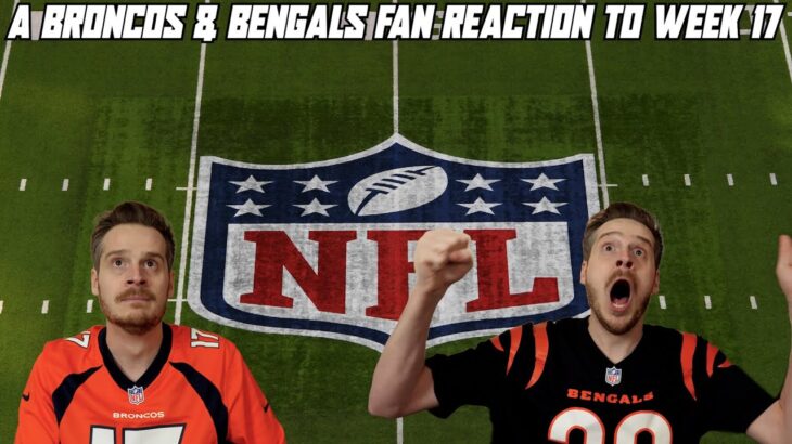 A Broncos & Bengals Fan Reaction to NFL Week 17