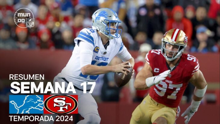 Detroit Lions vs. San Francisco 49ers | Resumen NFL en español – Semana 17 | NFL Highlights 2024