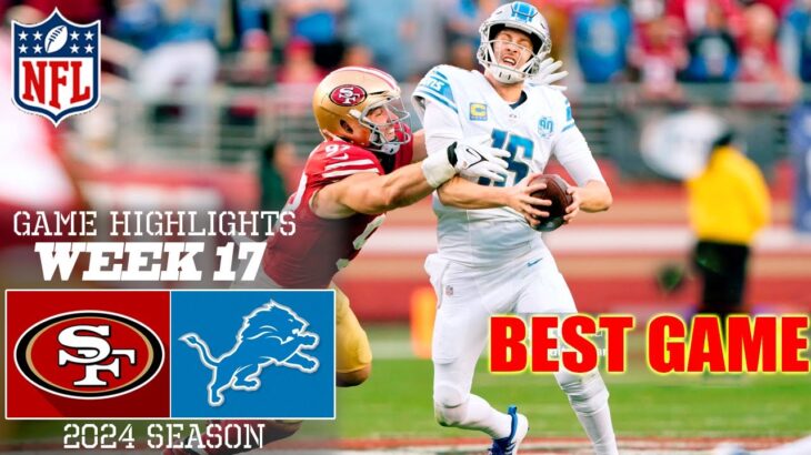 San Francisco 49ers vs. Detroit Lions [Week 17] Game Highlights | NFL Highlights 2024