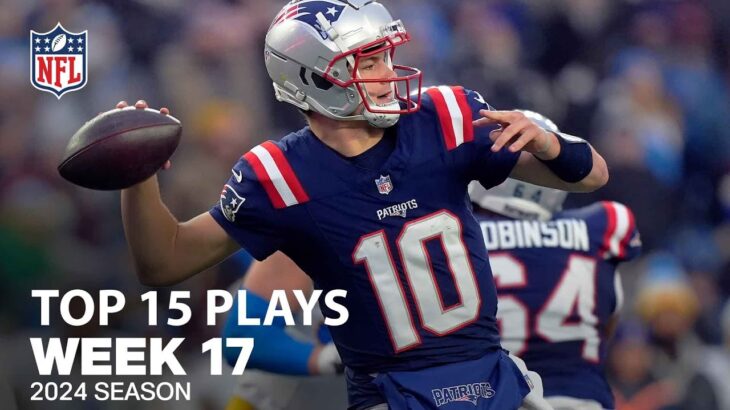 Top 15 Plays From Week 17 | NFL 2024 Season