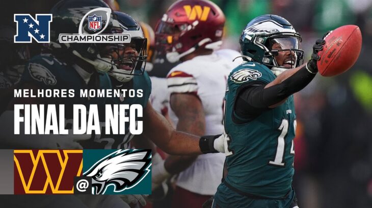 Washington Commanders vs. Philadelphia Eagles | Melhores Momentos – Final da NFC | NFL Brasil