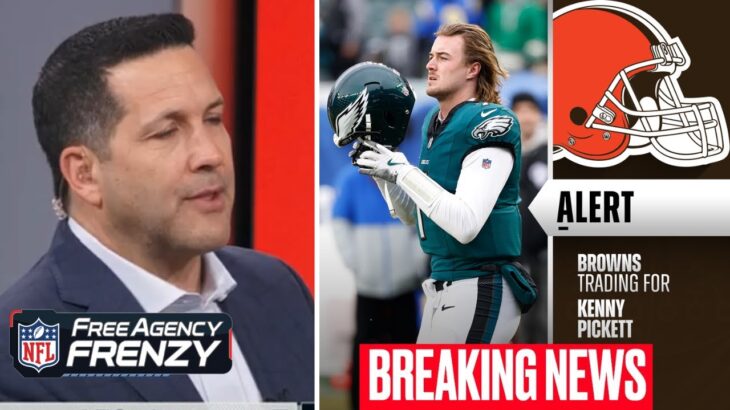 NFL Free Agency | Adam Schefter BREAKING: Eagles ship Kenny Pickett to Browns in backup QB trade